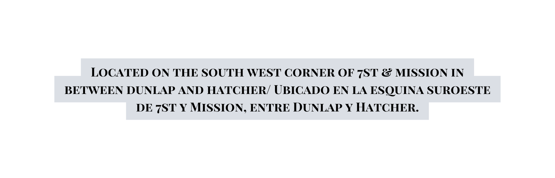 Located on the south west corner of 7st mission in between dunlap and hatcher Ubicado en la esquina suroeste de 7st y Mission entre Dunlap y Hatcher